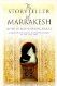 The Storyteller of Marrakesh: A Novel