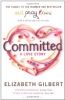 Committed: A Skeptic Makes Peace with Marriage
